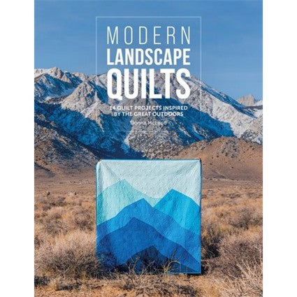 Modern Landscape Quilts: 14 Quilt Projects Inspired by the Great Outdoors